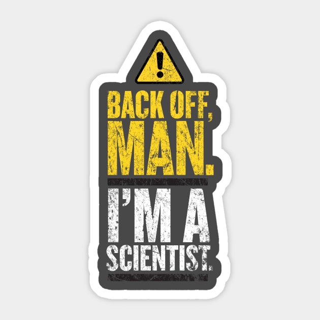 Back Off Man. I'm a Scientist. Sticker by MindsparkCreative